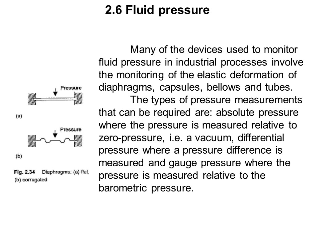 2.6 Fluid pressure Many of the devices used to monitor fluid pressure in industrial